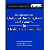 Quick Reference to Outbreak Investigation and Control in Health Care Facilities Quick Reference to Outbreak Investigation and Control in Health Care Facilities Paperback