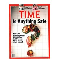 Time Magazine March 27 1989 is Anything Safe How Two Tainted Grapes Triggered a Panic About What We Eat Time Magazine March 27 1989 is Anything Safe How Two Tainted Grapes Triggered a Panic About What We Eat Paperback