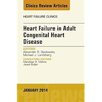 Heart Failure in Adult Congenital Heart Disease, An Issue of Heart Failure Clinics (The Clinics: Internal Medicine Book 10) Heart Failure in Adult Congenital Heart Disease, An Issue of Heart Failure Clinics (The Clinics: Internal Medicine Book 10) Kindle Hardcover