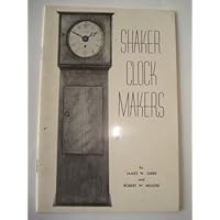 Shaker clock makers, (National Association of Watch and Clock Collectors. Bulletin) Shaker clock makers, (National Association of Watch and Clock Collectors. Bulletin) Pamphlet Staple Bound