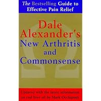 Dale Alexander's New Arthritis and Commonsense Dale Alexander's New Arthritis and Commonsense Paperback