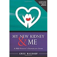 My New Kidney & Me: A PKD Patient's Transplant Story My New Kidney & Me: A PKD Patient's Transplant Story Paperback