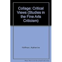 Collage: Critical Views (Studies in the Fine Arts Criticism) Collage: Critical Views (Studies in the Fine Arts Criticism) Hardcover