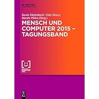 Mensch und Computer 2015 – Tagungsband (Mensch & Computer – Tagungsbände / Proceedings) (German Edition) Mensch und Computer 2015 – Tagungsband (Mensch & Computer – Tagungsbände / Proceedings) (German Edition) Kindle Perfect Paperback