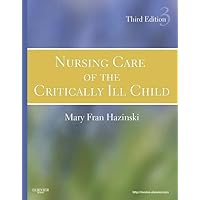 Nursing Care of the Critically Ill Child (Hazinski, Nursing Care of the Critically Ill Child) Nursing Care of the Critically Ill Child (Hazinski, Nursing Care of the Critically Ill Child) Hardcover Kindle