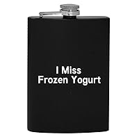 I Miss Frozen Yogurt - 8oz Hip Drinking Alcohol Flask