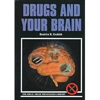 Drugs and Your Brain (Drug Abuse Prevention Library) Drugs and Your Brain (Drug Abuse Prevention Library) Library Binding