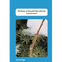 92 Days of Growth Devotional: Daily Renewed (Devotionals) 92 Days of Growth Devotional: Daily Renewed (Devotionals) Paperback Kindle