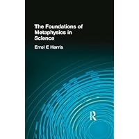 The Foundations of Metaphysics in Science The Foundations of Metaphysics in Science Kindle Hardcover Paperback
