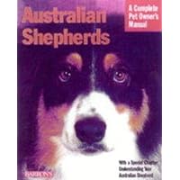 Australian Shepherds: Everything About Purchase, Care, Nutrition, Behavior, and Training (Complete Pet Owner's Manual) Australian Shepherds: Everything About Purchase, Care, Nutrition, Behavior, and Training (Complete Pet Owner's Manual) Paperback Kindle