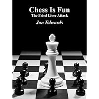 The Fried Liver Attack (Chess is Fun Book 6) The Fried Liver Attack (Chess is Fun Book 6) Kindle