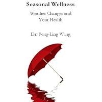 Seasonal Wellness: How Weather Conditions Affect Your Health Seasonal Wellness: How Weather Conditions Affect Your Health Kindle