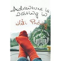 Adventure is waiting in Hải Phòng: Notebook 6x9, 108 blank lined pages: Adventure is waiting - Memory Book, Travel Journal - Diary To Record Jour Thougts - Pepopel Who Love To Travel