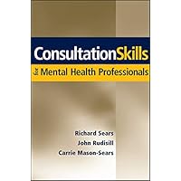 Consultation Skills for Mental Health Professionals Consultation Skills for Mental Health Professionals Kindle Hardcover