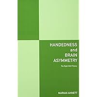 Handedness and Brain Asymmetry: The Right Shift Theory Handedness and Brain Asymmetry: The Right Shift Theory Kindle Hardcover Paperback