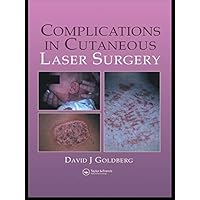 Complications in Laser Cutaneous Surgery Complications in Laser Cutaneous Surgery Kindle Hardcover