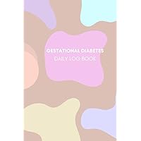 Gestational Diabetes Log Book: A 6 Month, Daily Log Book to Track Your Meals, Blood Sugar, Insulin, Exercise and Hydration