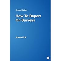 How To Report On Surveys (The Survey Kit, Number 10) How To Report On Surveys (The Survey Kit, Number 10) Paperback