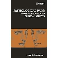 Pathological Pain: From Molecular to Clinical Aspects (Novartis Foundation Symposia Book 261) Pathological Pain: From Molecular to Clinical Aspects (Novartis Foundation Symposia Book 261) Kindle Hardcover