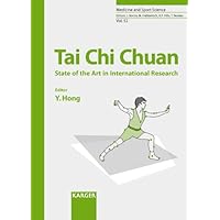 Tai Chi Chuan: State of the Art in International Research (Medicine and Sport Science, Vol. 52) Tai Chi Chuan: State of the Art in International Research (Medicine and Sport Science, Vol. 52) Kindle Hardcover