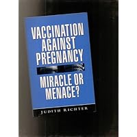 Vaccination Against Pregnancy: Miracle or Menace? Vaccination Against Pregnancy: Miracle or Menace? Paperback