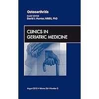 Osteoarthritis, An Issue of Clinics in Geriatric Medicine: Number 3 (The Clinics: Internal Medicine Book 26) Osteoarthritis, An Issue of Clinics in Geriatric Medicine: Number 3 (The Clinics: Internal Medicine Book 26) Kindle Hardcover
