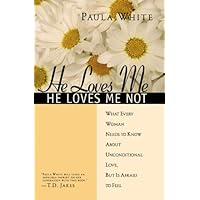 He Loves Me, He Loves Me Not : What Every Woman Needs to Know About Unconditional Love, but Is Afraid to Feel He Loves Me, He Loves Me Not : What Every Woman Needs to Know About Unconditional Love, but Is Afraid to Feel Paperback