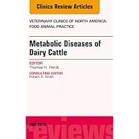 Metabolic Diseases of Ruminants, An Issue of Veterinary Clinics: Food Animal Practice (The Clinics: Veterinary Medicine Book 29) Metabolic Diseases of Ruminants, An Issue of Veterinary Clinics: Food Animal Practice (The Clinics: Veterinary Medicine Book 29) Kindle Hardcover