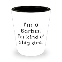 Inspirational Barber Gifts, I'm a Barber. I, Beautiful Birthday Shot Glass Gifts Idea For Friends, Barber Gifts From Team Leader