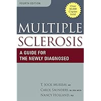 Multiple Sclerosis: A Guide for the Newly Diagnosed Multiple Sclerosis: A Guide for the Newly Diagnosed Kindle Paperback