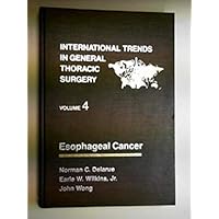 Esophageal Cancer (International Trends in General Thoracic Surgery, Vol 4) Esophageal Cancer (International Trends in General Thoracic Surgery, Vol 4) Hardcover
