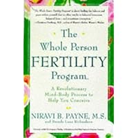 The Whole Person Fertility Program(SM): A Revolutionary Mind-Body Process to Help You Conceive The Whole Person Fertility Program(SM): A Revolutionary Mind-Body Process to Help You Conceive Paperback