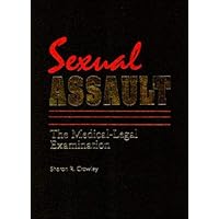 Sexual Assault: The Medical Legal Examination Sexual Assault: The Medical Legal Examination Hardcover