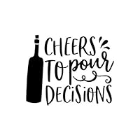 Cheers To Pour Decisions: Lined Blank Notebook Journal With Funny Sassy Sayings, Great Gifts For Coworkers, Employees, Women, And Family