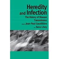 Heredity and Infection: The History of Disease Transmission (Routledge Studies in the History of Science, Technology and Medicine) Heredity and Infection: The History of Disease Transmission (Routledge Studies in the History of Science, Technology and Medicine) Kindle Hardcover Paperback