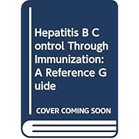 Hepatitis B Control through Immunization: A Reference Guide