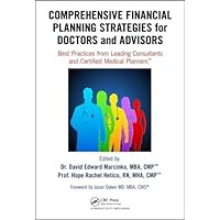 Comprehensive Financial Planning Strategies for Doctors and Advisors: Best Practices from Leading Consultants and Certified Medical Planners Comprehensive Financial Planning Strategies for Doctors and Advisors: Best Practices from Leading Consultants and Certified Medical Planners Hardcover Kindle