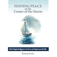 Finding Peace at the Center of the Storm: 226 Original Quotes to Live an Empowered Life Finding Peace at the Center of the Storm: 226 Original Quotes to Live an Empowered Life Paperback