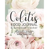 Colitis Food Journal and Symptom Tracker - To Identify Triggers, Sensitivities, and Avoid Flare Ups: a 6 month diet and symptom log book for IBS, IBD, ... sufferers (for gastrointestinal disorders)