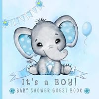 It's A Boy Baby Shower Guest Book: Cute Elephant Sign In Book For Messages With Gift Tracker And Photo Pages - Keepsake Gift For Baby Boy - Blue