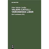 Valerii Catulli Veronensis liber (Latin Edition) Valerii Catulli Veronensis liber (Latin Edition) Hardcover