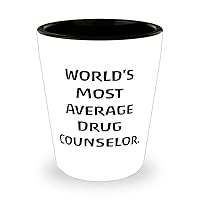 Sarcasm Drug counselor Shot Glass, World's Most Average, Brilliant Gifts for Coworkers from Team Leader, Birthday Unique Gifts