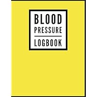 Blood Pressure Log Book: Solid Yellow - Medical Monitoring Health Notebook - For Daily Personal Recording Of Blood Pressure - [Professional Binding]