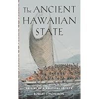 The Ancient Hawaiian State: Origins of a Political Society The Ancient Hawaiian State: Origins of a Political Society Hardcover Paperback