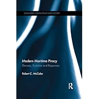 Modern Maritime Piracy: Genesis, Evolution and Responses (ISSN Book 60) Modern Maritime Piracy: Genesis, Evolution and Responses (ISSN Book 60) Kindle Hardcover Paperback