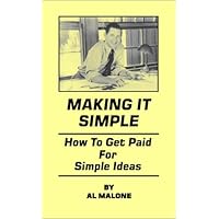 Making It Simple : How to Get Paid for Simple Ideas Making It Simple : How to Get Paid for Simple Ideas Spiral-bound