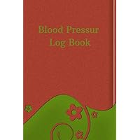 Blood Pressure Log Book: Blood Pressure and Pulse Log, Blood pressure journal, Pulse recording Blood Pressure Log Book: Blood Pressure and Pulse Log, Blood pressure journal, Pulse recording Paperback