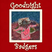 Goodnight Badgers: UW-Madison Bedtime Story