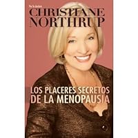 Northrup, Christiane [ Los Placeres Secretos de la Menopausia = The Secret Pleasures of Menopause (Spanish) ] [ LOS PLACERES SECRETOS DE LA MENOPAUSIA = THE SECRET PLEASURE