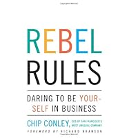 The Rebel Rules: Daring To Be Yourself In Business The Rebel Rules: Daring To Be Yourself In Business Paperback